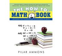 The How To: Math Book: Building the Foundation to Succeed in Math