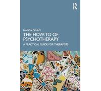 The How-To of Psychotherapy: A Practical Guide for Therapists