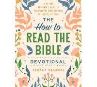 The How to Read the Bible Devotional : A 40-Day Beginner's Guide to Studying the Bible through the Gospel of John: Devotional Bible Study Guide for Beginners