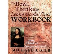 The How to Think Like Leonardo Da Vinci Notebook: Your Personal Companion to "How to Think Like Leonardo Da Vinci": Your Personal Companion to How to Think Like Leonardo da Vinci