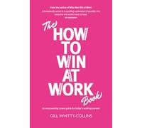 The How to Win at Work Book: An empowering career guide for today's working women
