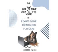 The How What + Why of Remote Online Notarization Platforms: Track and Record Your Research on up to 18 Remote Online Notarization Platforms, Fees, ... Training, Support, Accounting and Notes