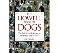 The Howell Book of Dogs: The Definitive Reference to 300 Breeds and Varieties