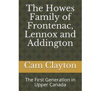 The Howes Family of Frontenac, Lennox and Addington: The First Generation in Upper Canada