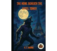 The Howl Beneath the Eiffel Tower (Fright Sites)
