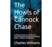 The Howls of Cannock Chase: A chilling Victorian-era mystery with supernatural elements and eerie woodland secrets - A Wilson-Hitch Mystery (Wilson-Hitch Mysteries: The First Thirty Three Cases)