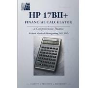 The HP 17BII Financial Calculator: A Complete Treatise on Business Mathematics, Finance, Solver Modelling and Applied Quantitative Reasoning (Scientific Calculators Treatises and Manuals)