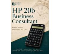 THE HP 20B BUSINESS CONSULTANT: A Comprehensive Treatise on Financial, Scientific, Statistical, and Business Calculation (Scientific Calculators Treatises and Manuals)