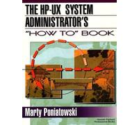 The HP-UX System Administrator's "How To" Book (Hewlett Packard Professional Books)