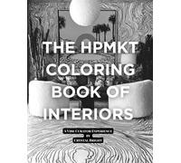 The HPMKT Coloring Book of Interiors: A Vibe Curator Experience for Designers | Spring Market Edition: Interactive Design Guide for High Point Market ... Explore Showrooms, and Design Through Feeling