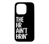 The HR Ain't HRin' Funny Work Humor Human Resources Case for iPhone 15 Pro