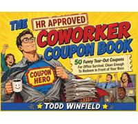 The HR Approved Coworker Coupon Book: 50 Funny Tear-Out Coupons For Office Survival, Clean Enough To Redeem in Front of Your Boss (HR-Approved Workplace Humor Series)
