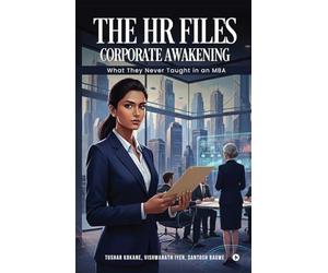 The HR Files - Corporate Awakening: What they never taught in an MBA