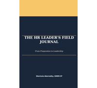 The HR Leader's Field Journal: From Preparation to Leadership