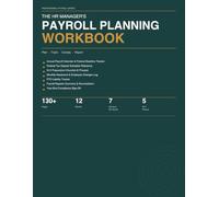 The HR Manager's Payroll Planning Workbook: Plan, Track, Reconcile and Manage Payroll Operations, Compliance and Year-End Reporting (The Business Control Workbook Series)