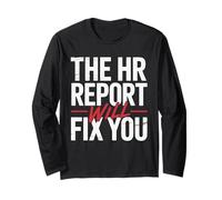The HR Report Will Fix You Funny Workplace Bold Text Design Long Sleeve T-Shirt