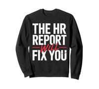 The HR Report Will Fix You Funny Workplace Bold Text Design Sweatshirt