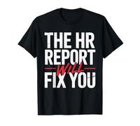 The HR Report Will Fix You Funny Workplace Bold Text Design T-Shirt