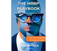 The HRBP Playbook: From Order-Taker to Strategic Business Partner (The Playbook Series)