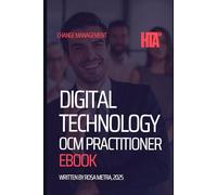 The HTA® DT OCM Practitioner’s Handbook: A Framework for Mastering the People Side of Technology Change (HTA® Digital Technology Organizational Change Management Expert Series)