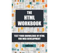 The HTML Workbook: Test Your Knowledge of HTML for Web Development