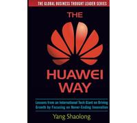 The Huawei Way: Lessons from an International Tech Gian - HardBack NEW Yang Shao