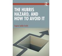 The Hubris Hazard, and How to Avoid It