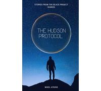 THE HUDSON PROTOCOL: STORIES FROM THE BLACK PROJECT DIARIES