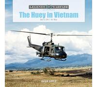 The Huey in Vietnam : Bell’s UH-1 at War