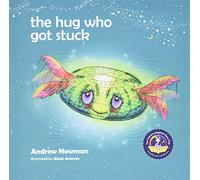 The Hug Who Got Stuck: Teaching children to access their heart and get free from sticky thoughts: 3 (Conscious Stories)