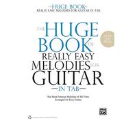 The Huge Book of Really Easy Melodies for Guitar in TAB: The Most Famous Melodies of All Time Arranged for Easy Guitar