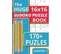 The Huge Sudoku Puzzle Book Chapter 1: Go Big or Go Home: 170+ Massive 16x16 Sudoku Puzzles for Hardcore Fans (The Huge Sudoku Series)