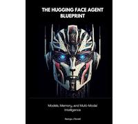 The Hugging Face Agent Blueprint: Models, Memory, and Multi-Modal Intelligence