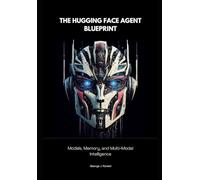 The Hugging Face Agent Blueprint: Models, Memory, and Multi-Modal Intelligence