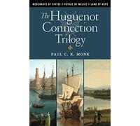 The Huguenot Connection Trilogy: Books 1 - 3: Includes: Merchants of Virtue, Voyage of Malice, Land of Hope