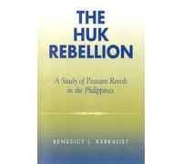 The Huk Rebellion: A Study of Peasant Revolt in the Philippines