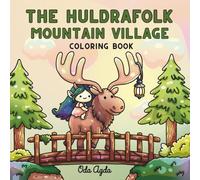 The Huldrafolk Mountain Village Coloring Book: Cozy and Relaxing Designs for Adults and Teens