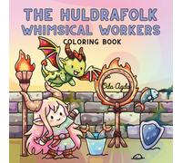 The Huldrafolk Whimsical Workers: Cozy and Relaxing Designs for Adults and Teens