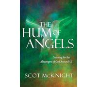 The Hum of Angels: Listening for the Messengers of God Around Us