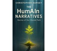 The HumAIn Narratives: Stories of Our Shared Path: 1