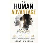 The Human Advantage: How to stay relevant, resilient and irreplaceable in the world of AI