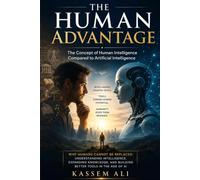 The Human Advantage The Concept of Human Intelligence Compared to Artificial Intelligence
