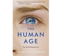 The Human Age: The World Shaped by Us