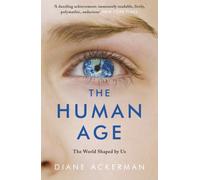 The Human Age : The World Shaped by Us