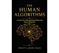 The Human Algorithms: A System for Understanding and Rewriting Human Behaviour