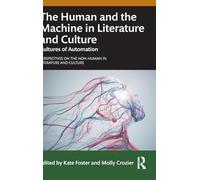 The Human and the Machine in Literature and Culture: Cultures of Automation (Perspectives on the Non-Human in Literature and Culture)