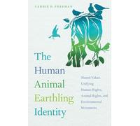 The Human Animal Earthling Identity: Shared Values Unifying Human Rights, Animal Rights, and Environmental Movements