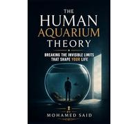 The Human Aquarium Theory: Breaking the Invisible Limits That Shape Your Life (Beyond Limits Series)