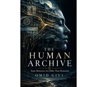 The Human Archive: Some Memories Are Older Than Humanity