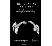 The Human as the Other: Towards an Inclusive Philosophical Anthropology
